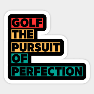 Golf The Pursuit Of Perfection Sticker